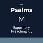 Psalms Expository Preaching Kit, M