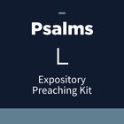 Psalms Expository Preaching Kit, L