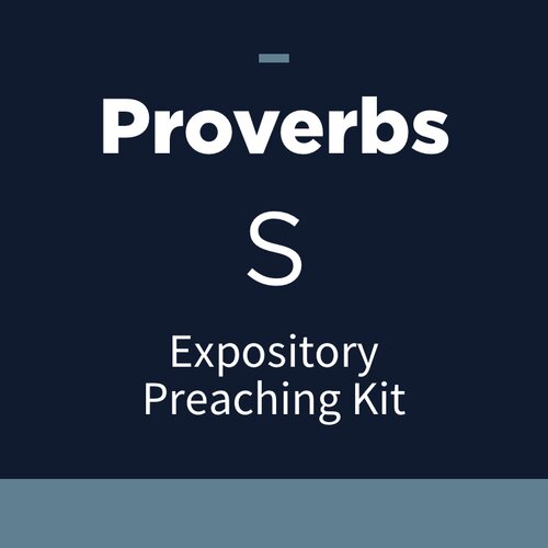 Proverbs Expository Preaching Kit, S