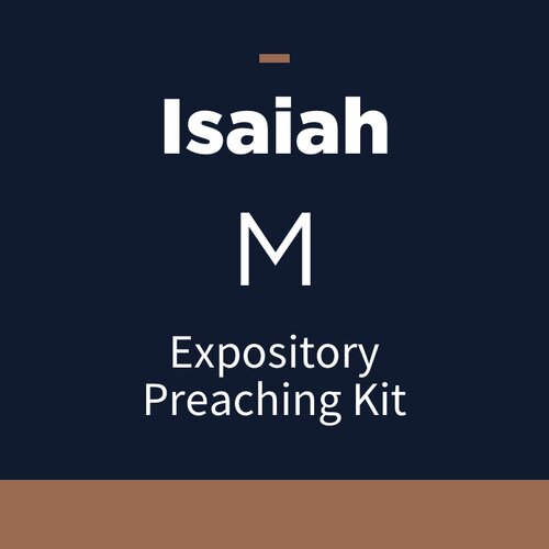 Isaiah Expository Preaching Kit, M