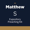 Matthew Expository Preaching Kit, S