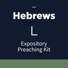 Hebrews Expository Preaching Kit, L