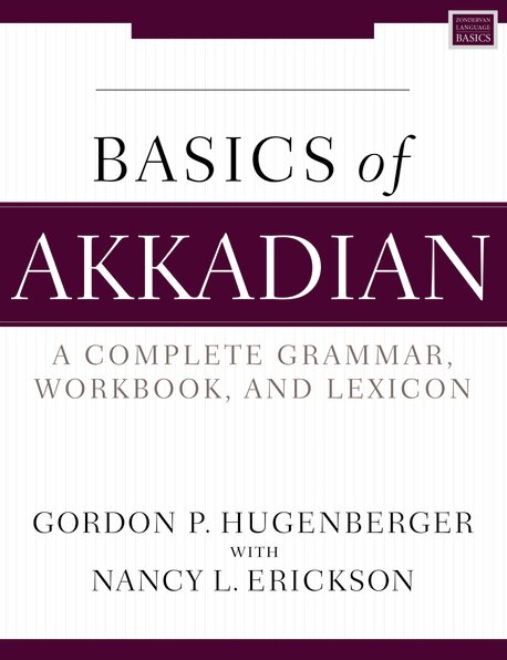 Basics of Akkadian: A Complete Grammar, Workbook, and Lexicon