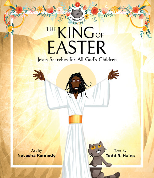 The King of Easter: Jesus Searches for All God’s Children (A FatCat Book)