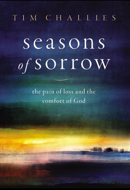Seasons of Sorrow: The Pain of Loss and the Comfort of God
