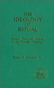 Ideology of Ritual: Space, Time and Status in the Priestly Theology