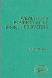 Wealth and Poverty in the Book of Proverbs