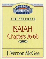 Thru the Bible vol. 23: The Prophets (Isaiah 36-66)