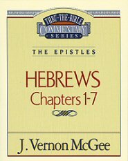 Thru the Bible vol. 51: The Epistles (Hebrews 1-7)