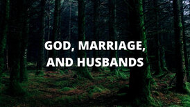 God, Marriage, And Husbands