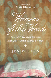 Women of the Word: How to Study the Bible with Both Our Hearts and Our Minds, 2nd ed.