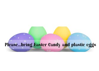 Please...bring Easter Candy and plastic eggs