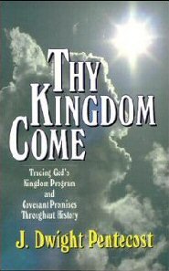 Thy Kingdom Come: Tracing God's Kingdom Program and Covenant Promises Throughout History