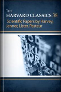 The Harvard Classics, vol. 38: Scientific Papers by Harvey, Jenner, Lister, Pasteur