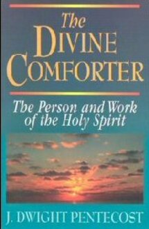 The Divine Comforter: The Person and Work of the Holy Spirit