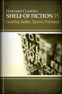 Harvard Classics Shelf of Fiction vol. 15: German Fiction
