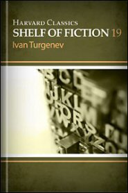 Harvard Classics Shelf of Fiction vol. 19: A House of Gentlefolk, Fathers and Children, by Ivan Turgenev