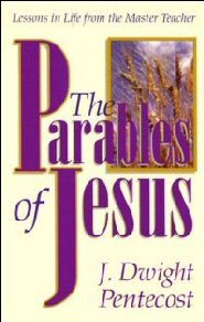 The Parables of Jesus: Lessons in Life from the Master Teacher