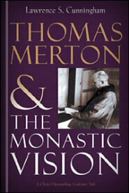 Thomas Merton and the Monastic Vision