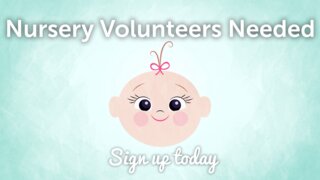 Nursery Volunteers Needed4:10