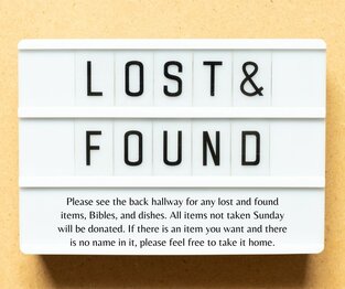 Please see the back hallway for any lost and found items, Bibles, and dishes. All items not taken today will be donated. If there is an item you want and there is no name in it, please feel free to take it home.