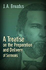 A Treatise on the Preparation and Delivery of Sermons