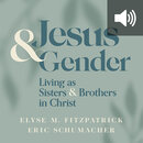 Jesus and Gender: Living as Sisters and Brothers in Christ (audiobook)
