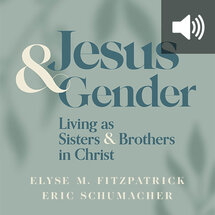 Jesus and Gender: Living as Sisters and Brothers in Christ (audiobook)