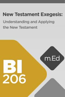 Mobile Ed: BI206 New Testament Exegesis: Understanding and Applying the New Testament (14 hour course)