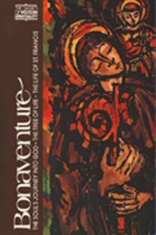 Bonaventure: The Soul’s Journey into God, The Tree of Life, The Life of St. Francis