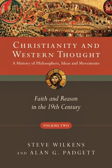 Faith and Reason in the 19th Century (Christianity and Western Thought, vol. 2)