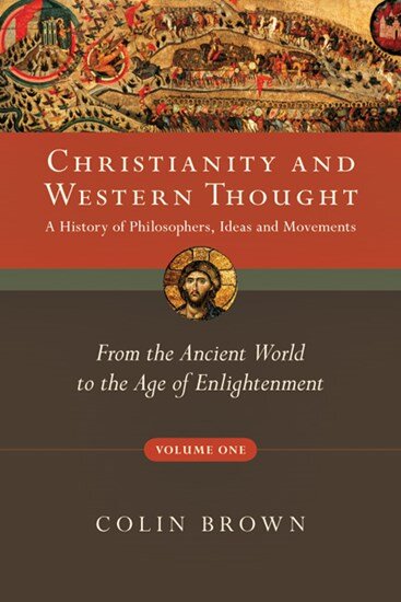 From the Ancient World to the Age of Enlightenment (Christianity and Western Thought, vol. 1)