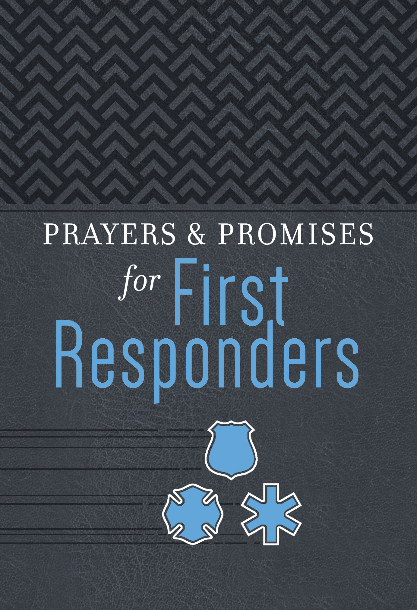 Prayers and Promises for First Responders: Prayers & Promises