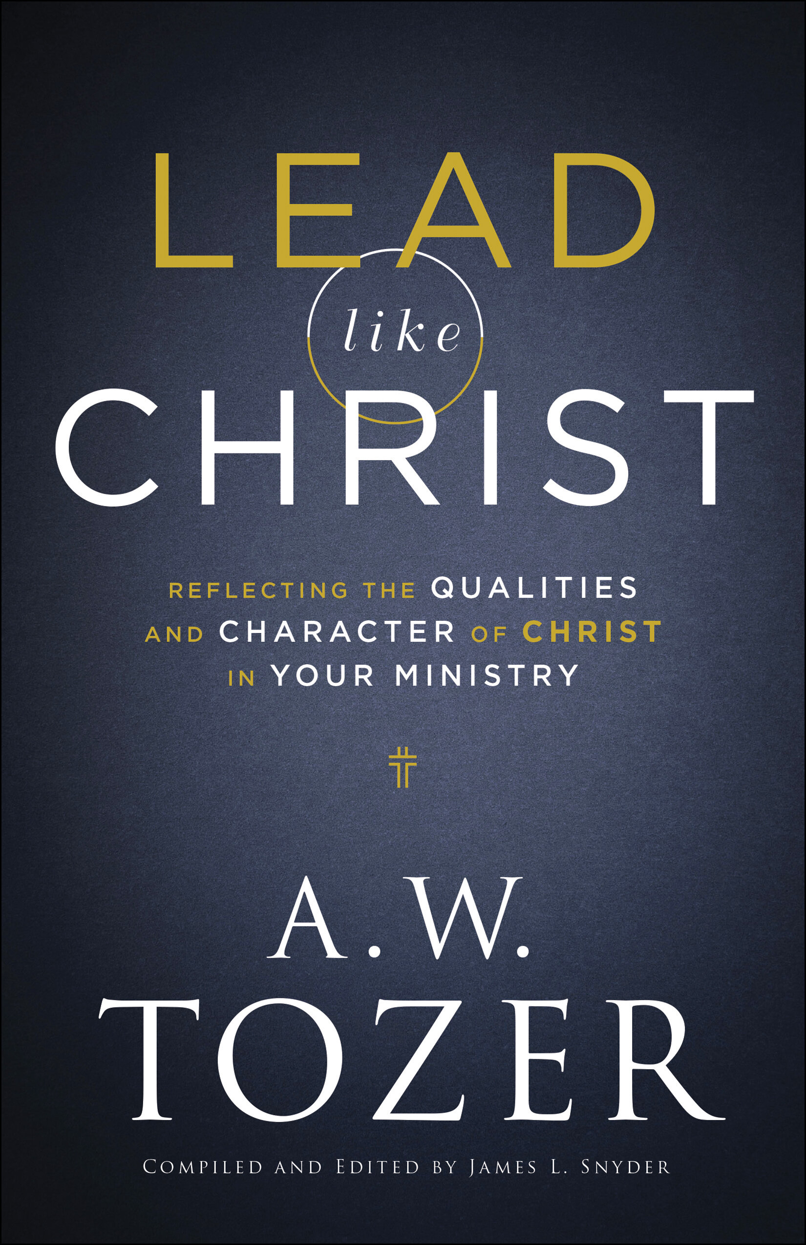 Lead like Christ: Reflecting the Qualities and Character of Christ in ...