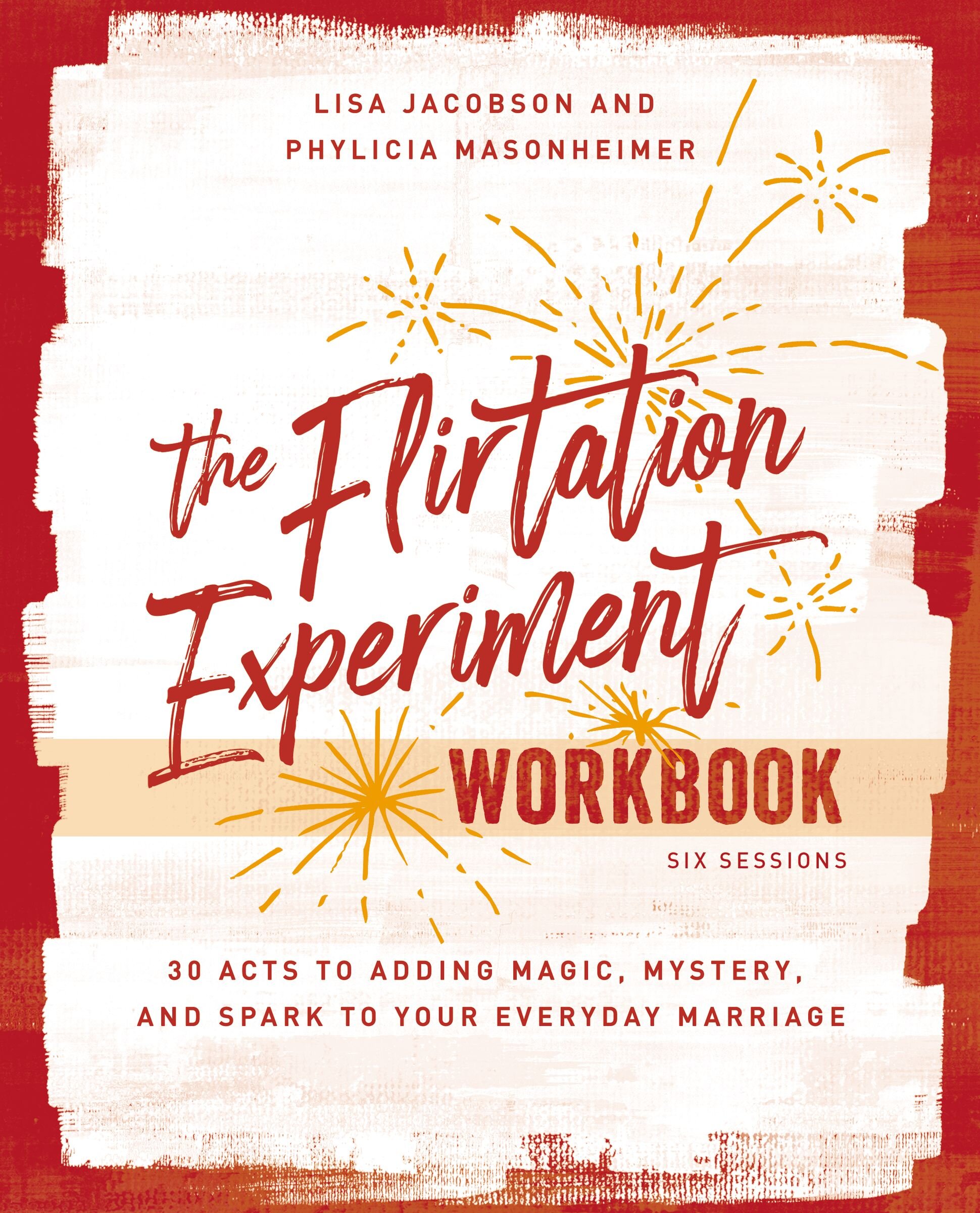 The Flirtation Experiment Workbook: 30 Acts to Adding Magic, Mystery, and Spark to Your Everyday Marriage