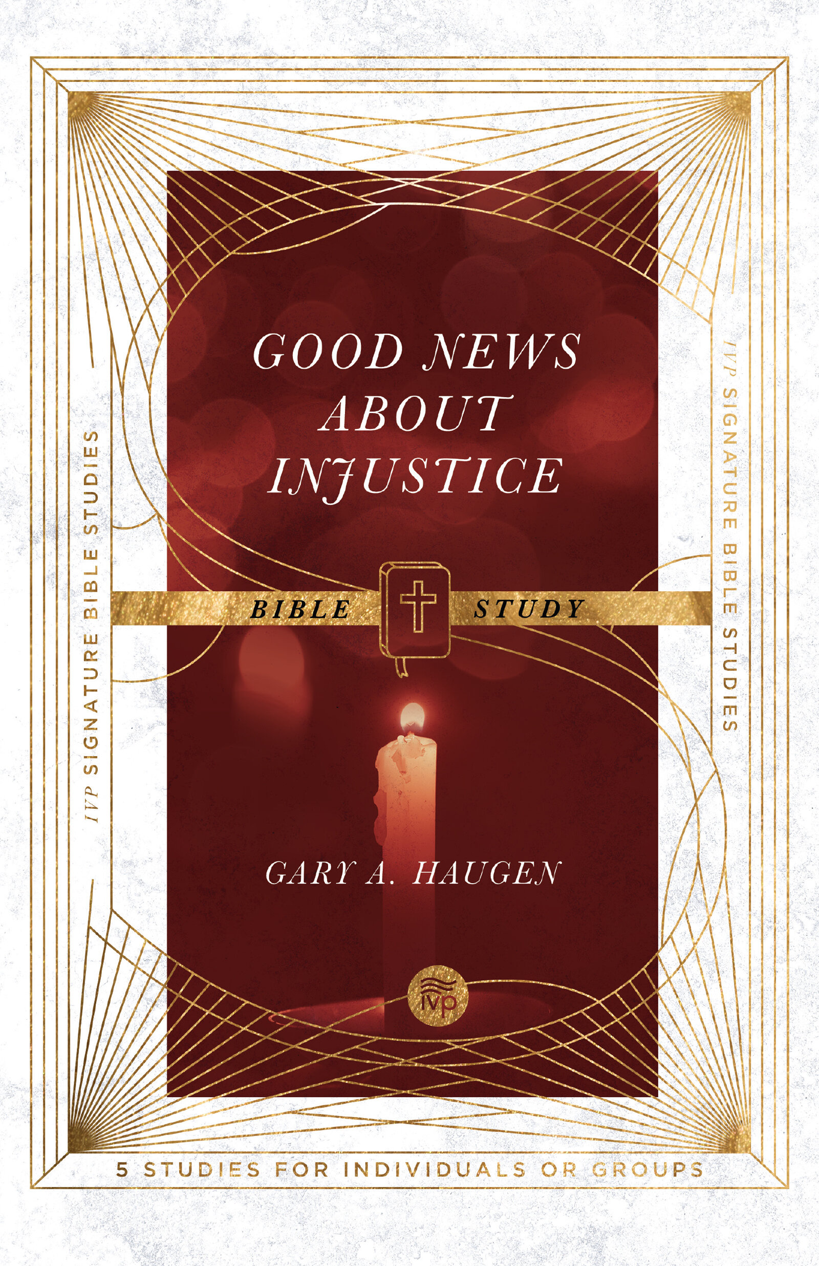 Good News About Injustice Bible Study: IVP Signature Bible Studies