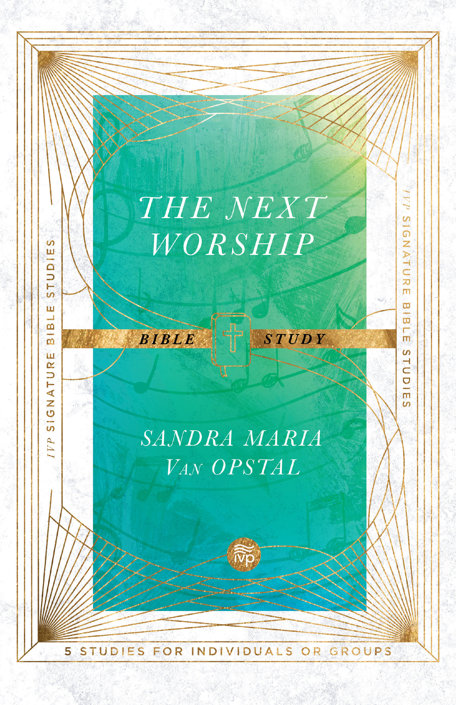 The Next Worship Bible Study: IVP Signature Bible Studies
