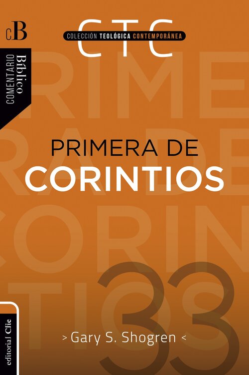 Primera de Corintios (Comentario Bíblico) (Colección teológica contemporánea CLIE, Vol. 33)