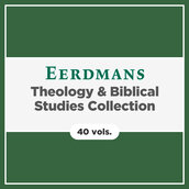 Eerdmans Theology & Biblical Studies Collection (40 vols.)