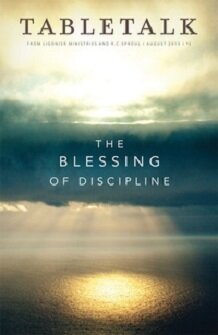 Tabletalk Magazine, August 2013: The Blessing of Discipline