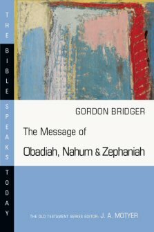 The Message of Obadiah, Nahum and Zephaniah: The Kindness and Severity of God (The Bible Speaks Today | BST)