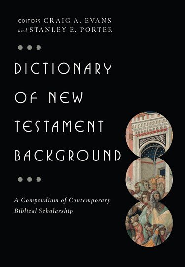 Dictionary of New Testament Background (IVP Bible Dictionary)