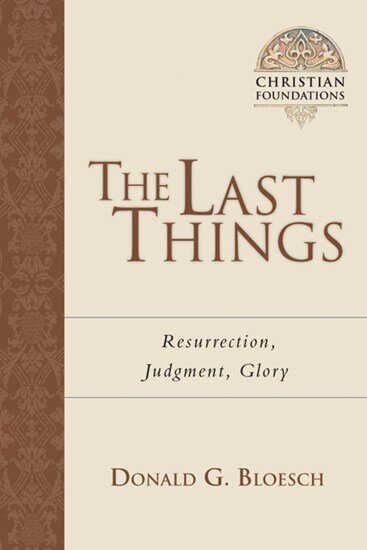 The Last Things: Resurrection, Judgment, Glory