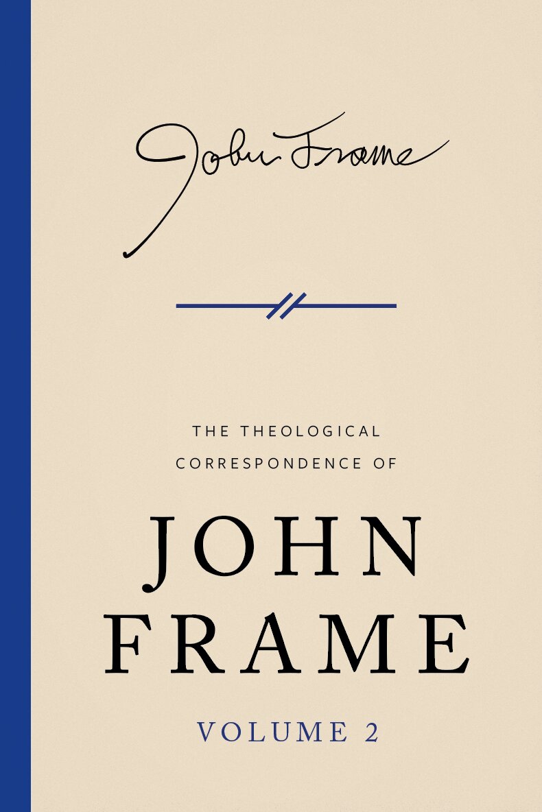 The Theological Correspondence of John Frame: Volume 2