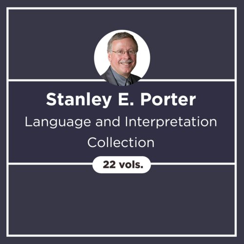 Stanley E. Porter Language and Interpretation Collection (22 vols.)
