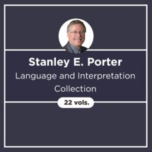 Stanley E. Porter Language and Interpretation Collection (22 vols.)