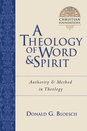 A Theology of Word & Spirit: Authority & Method in Theology