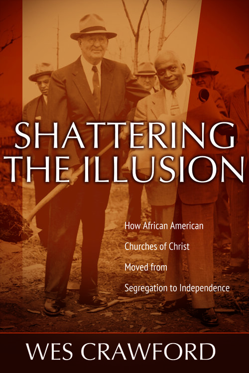 Shattering the Illusion: How African American Churches of Christ Moved from Segregation to Independence