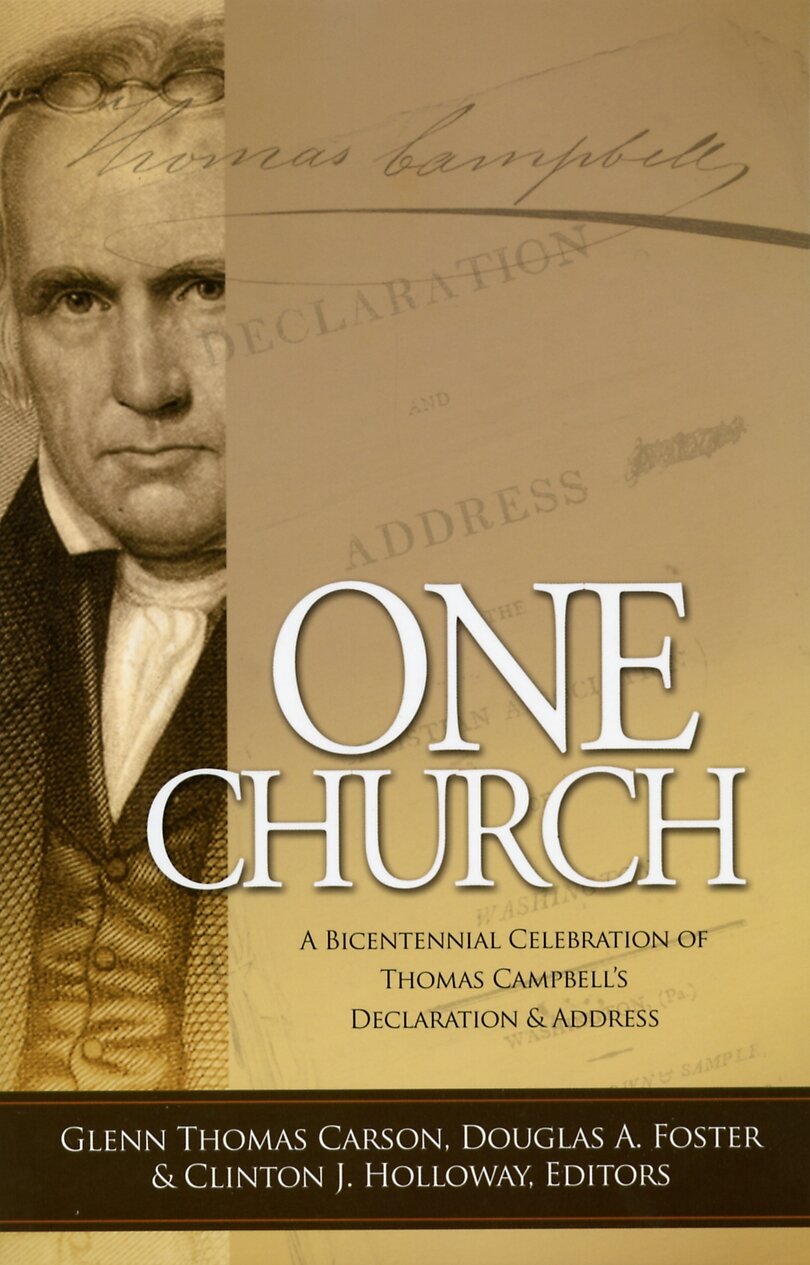 One Church: A Bicentennial Celebration of Thomas Campbell’s Declaration and Address