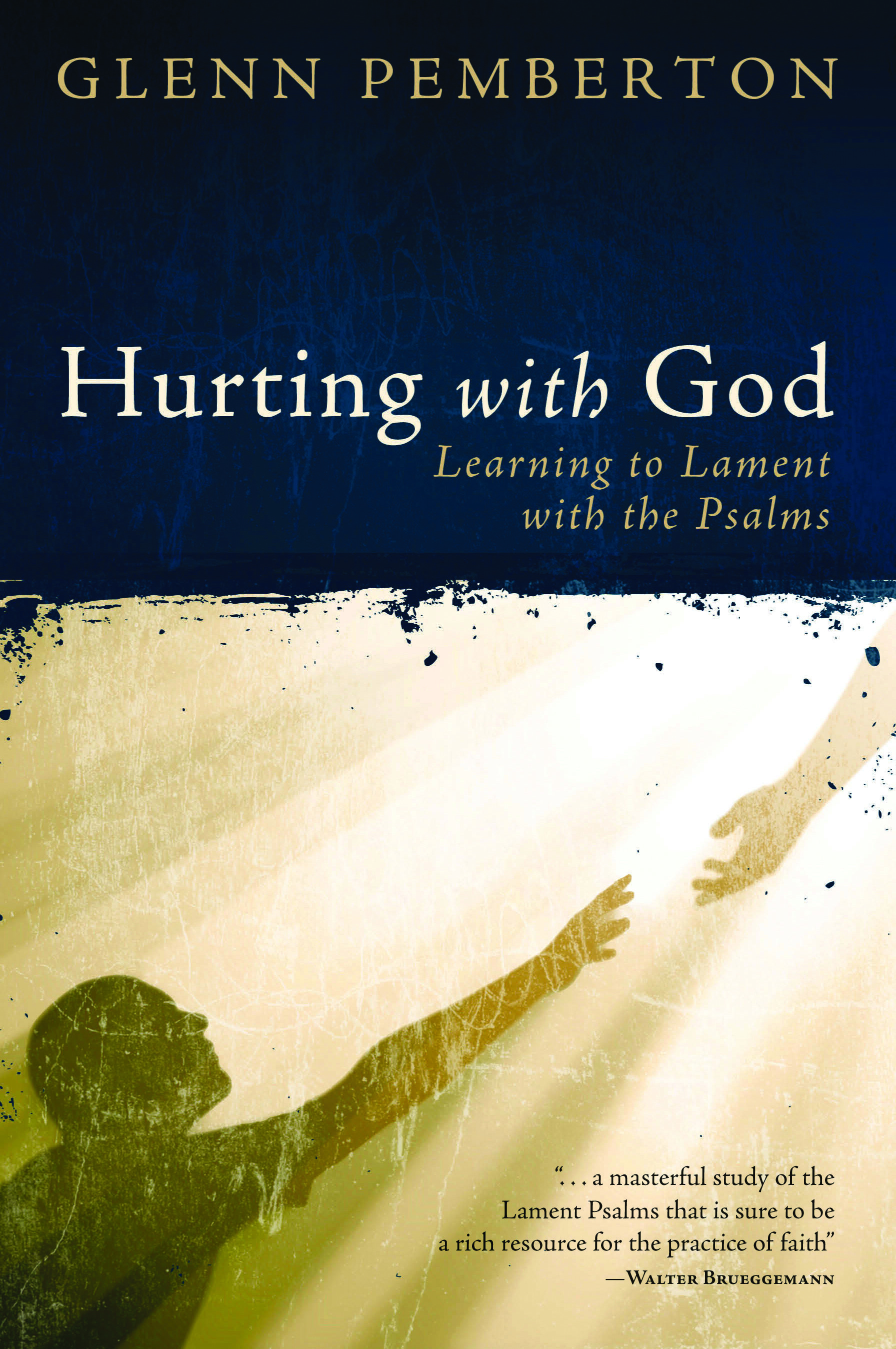 Hurting with God: Learning to Lament with the Psalms